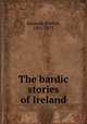 The bardic stories of Ireland, Kennedy, Patrick, 1801-1873 