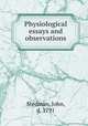 Physiological essays and observations, Stedman, John, d. 1791 