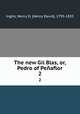 The new Gil Blas, or, Pedro of Peaflor. 2, Inglis, Henry D. (Henry David), 1795-1835 