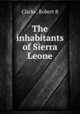 The inhabitants of Sierra Leone, Robert B. Clarke 