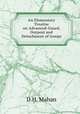 An Elementary Treatise on Advanced-Guard,Outpost and Detachment of troops, D.H. Mahan 