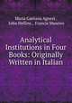 Analytical Institutions in Four Books: Originally Written in Italian, Maria Gaetana Agnesi , John Hellins , Francis Maseres 