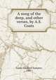 A song of the deep, and other verses, by A.S. Coats, Coats, Adelbert Sumpter, 1847- 