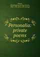 Personalia: private poems, Adams, W[ashington] I[rving] Lincoln, 1865-1936. [from old catalog] 