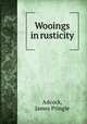 Wooings in rusticity, Adcock, James Pringle 
