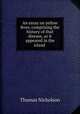 An essay on yellow fever, comprising the history of that disease, as it appeared in the island ., Thomas Nicholson 