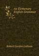 An Elemenary English Grammar, R. G. Latham 
