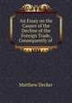 An Essay on the Causes of the Decline of the Foreign Trade, Consequently of ., Matthew Decker 