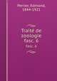 Trait de zoologie. fasc. 6, Perrier, Edmond, 1844-1921 