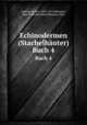 Echinodermen (Stachelhuter). Buch 4, Ludwig, Hubert, 1852-1913,Meissner, Max,Przibram, Hans,Hamann, Otto 