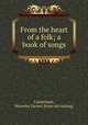 From the heart of a folk; a book of songs, Carmichael, Waverley Turner. [from old catalog] 
