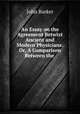 An Essay on the Agreement Betwixt Ancient and Modern Physicians: Or, A Comparison Between the ., John Barker 