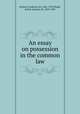 An essay on possession in the common law, Pollock, Frederick, Sir, 1845-1937,Wright, Robert Samuel, Sir, 1839-1904 
