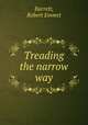 Treading the narrow way, Barrett, Robert Emmet 