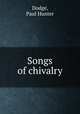 Songs of chivalry, Dodge, Paul Hunter 