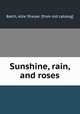 Sunshine, rain, and roses, Balch, Allie Sharpe. [from old catalog] 