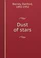 Dust of stars, Barney, Danford, 1892-1952 