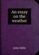 An essay on the weather, John Mills 