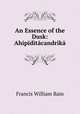 An Essence of the Dusk: Ahipiditacandrika, Francis William Bain 