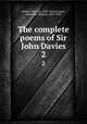 The complete poems of Sir John Davies. 2, Davies, John, Sir, 1569-1626,Grosart, Alexander Balloch, 1827-1899 