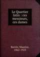 Le Quartier latin : ces messieurs, ces dames, Maurice Barres 