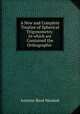 A New and Complete Treatise of Spherical Trigonometry: In which are Contained the Orthographic ., Antoine-Rene Mauduit 