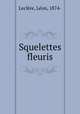 Squelettes fleuris, Leon Leclere 