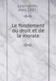 Le fondement du droit et de la morale, Lagorgette, Jean, 1881- 