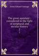 The great apostasy : considered in the light of scriptural and secular history. 2, James Edward Talmage 