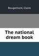 The national dream book, Rougemont, Claire 