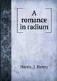 A romance in radium, Harris, J. Henry 