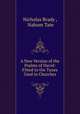 A New Version of the Psalms of David: Fitted to the Tunes Used in Churches, Nicholas Brady , Nahum Tate 