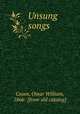 Unsung songs, Coxen, Omar William, 1866- [from old catalog] 