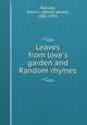 Leaves from love`s garden and Random rhymes, Barclay, Edwin J. (Edwin James), 1882-1955 