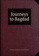 Journeys to Bagdad, Brooks, Charles S. (Charles Stephen), 1878-1934,Lewis, Allen, 1873-1957,Rogers, Bruce, 1870-1957, former owner. DLC,Pforzheimer Bruce Rogers Collection (Library of Congress) DLC 