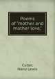 Poems of "mother and mother love,", Culler, Harry Lewis 