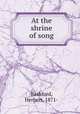 At the shrine of song, Bashford, Herbert, 1871- 