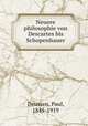 Neuere philosophie von Descartes bis Schopenhauer, Paul Deussen 