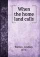 When the home land calls, Barbee, Lindsey, 1876- 