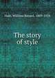 The story of style, Hale, William Bayard, 1869-1924 