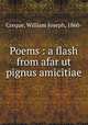 Poems : a flash from afar ut pignus amicitiae, Creque, William Joseph, 1860- 
