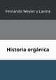 Historia organica, Fernando Weyler y Lavina 