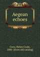 Aegean echoes, Crew, Helen Coale, 1886- [from old catalog] 