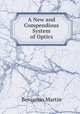 A New and Compendious System of Optics, Benjamin Martin 