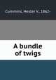 A bundle of twigs, Cummins, Hester V., 1862- 