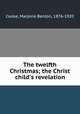 The twelfth Christmas; the Christ child