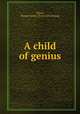 A child of genius, Wood, Jerome James. [from old catalog] 
