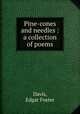 Pine-cones and needles : a collection of poems, Davis, Edgar Foster 