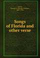 Songs of Florida and other verse, Currie, George G. (George Graham), 1867-1926 