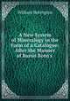 A New System of Mineralogy in the Form of a Catalogue: After the Manner of Baron Born